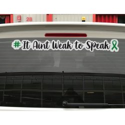 IT AINT WEAK TO SPEAK Car Sticker MENTAL HEALTH Window Banner It ain't weak