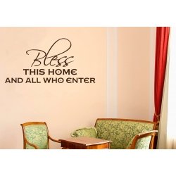 BLESS THIS HOME AND ALL WHO ENTER QUOTE WALL DECAL VINYL LETTERING