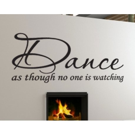 DANCE AS THOUGH NO ONE IS WATCHING QUOTE WALL DECAL VINYL LETTERING STICKER