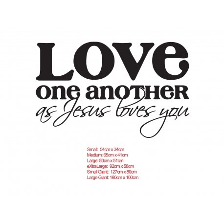 LOVE ONE ANOTHER AS JESUS LOVES YOU BIBLE CHRISTIAN QUOTE WALL VINYL DECAL