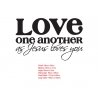 LOVE ONE ANOTHER AS JESUS LOVES YOU BIBLE CHRISTIAN QUOTE WALL VINYL DECAL