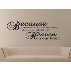 BECAUSE SOMEONE WE LOVE IS IN HEAVEN IN OUR HOME WALL VINYL DECAL STICKER