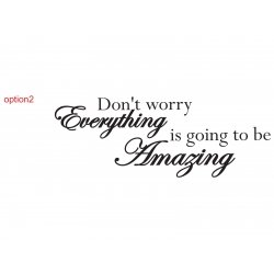 DON'T WORRY EVERYTHING IS GOING TO BE AMAZING WALL VINYL DECAL STICKER