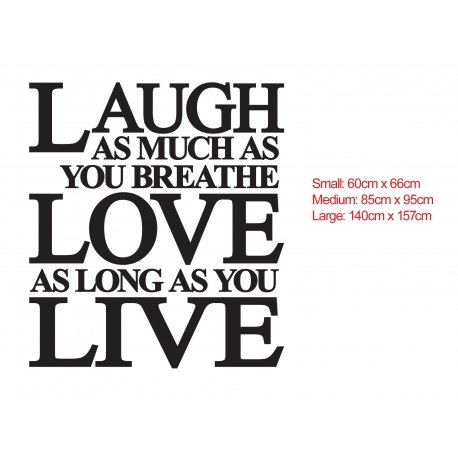 LAUGH AS MUCH AS YOU BREATHE LOVE AS MUCH AS YOU LIVE WALL VINYL DECAL STICKER