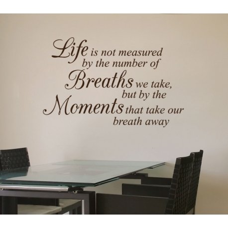 LIFE IS NOT MEASURED BY THE NUMBER OF BREATHS WALL VINYL DECAL