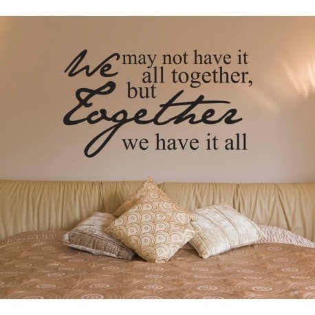 WE MAY NOT HAVE IT ALL TOGETHER WE HAVE IT ALL QUOTE WALL DECAL VINYL STICKER