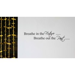 BREATHE IN THE FUTURE ART WALL QUOTE SIGN VINYL DECAL STICKER