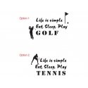 Life is simple Eat Sleep Play Tennis Golf Wall Lettering Decal Vinyl Sticker