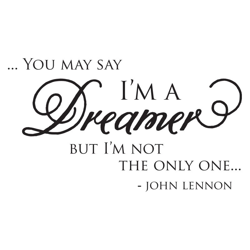 You may say I’m a Dreamer But John lennon inspiring quote Vinyl sticker