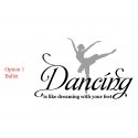 Dancing is like dreaming with your feet Ballet Tango Jazz Hiphop Wall art Decal