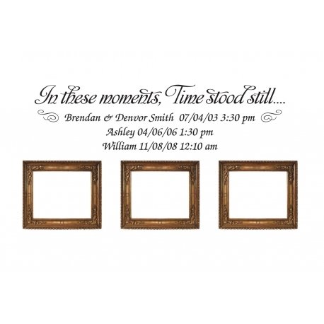 In these moments time stood still 3 names dates Gallery Wall Vinyl Decal Sticker