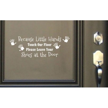 Because Little Hands Touch Remove Leave Shoes Door Wall Sign Vinyl Decal Sticker