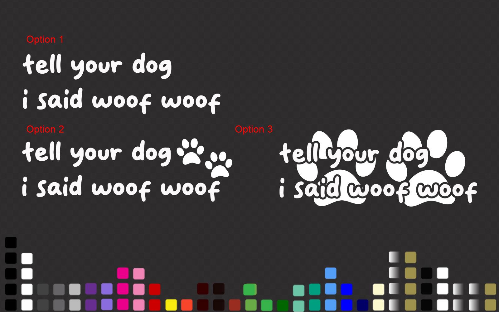 Funny Car Decal | Tell Your I Said Woof Woof Sticker – view 2
